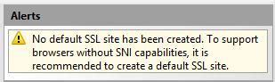Regardless of how many sites a server hosted on the same port, it could use this information to identify the correct website and return its content. . No default ssl site has been created to support browsers without sni capabilities iis